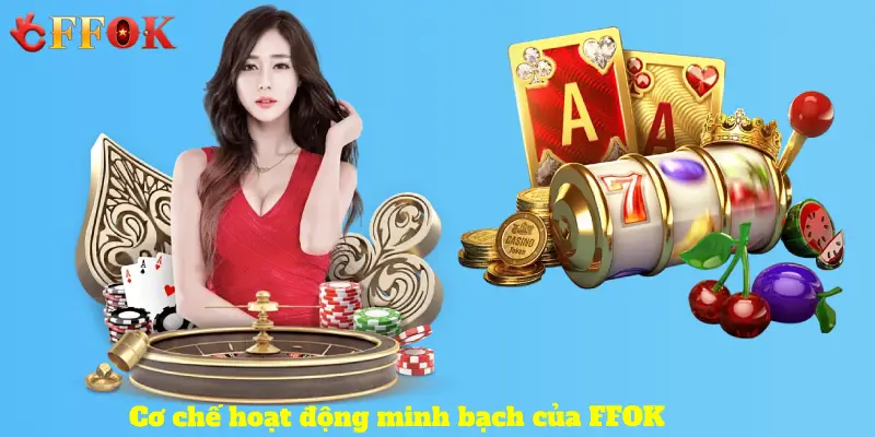 Cơ chế hoạt động minh bạch của FFOK