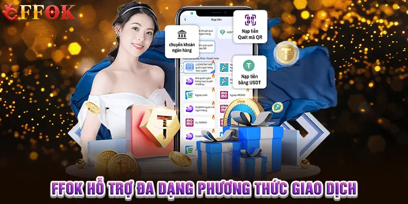 FFOK hỗ trợ đa dạng phương thức giao dịch