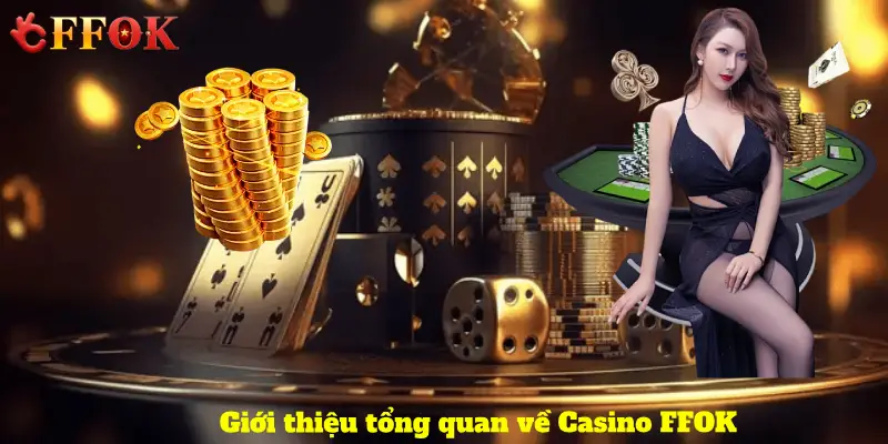 Giới thiệu tổng quan về Casino FFOK