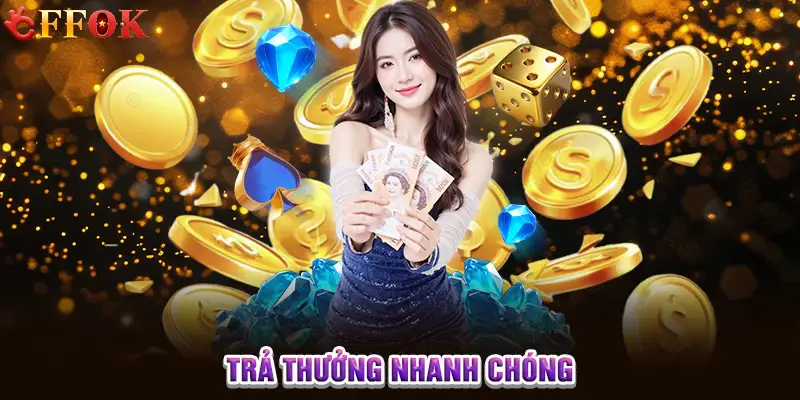 Trả thưởng nhanh chóng